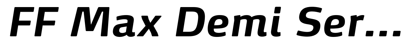 FF Max Demi Serif Pro Bold Italic